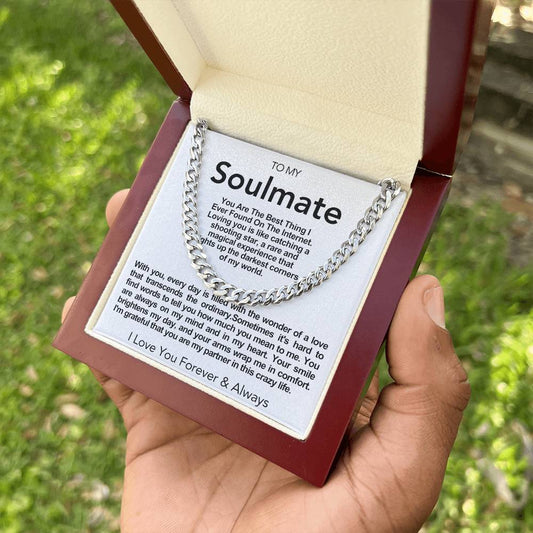 Soulmate Cuban Link Chain- You Are The Best Thing That I Have Every Found On The Internet