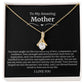 To My Amazing Mother Alluring Beauty Necklace
