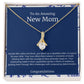 To An Amazing New Mom Alluring Beauty Necklace