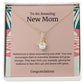 To An Amazing New Mom Alluring Beauty Necklace