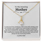 To My Amazing Mother Alluring Beauty Necklace