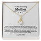 To My Amazing Mother Alluring Beauty Necklace