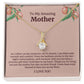 To My Amazing Mother Alluring Beauty Necklace