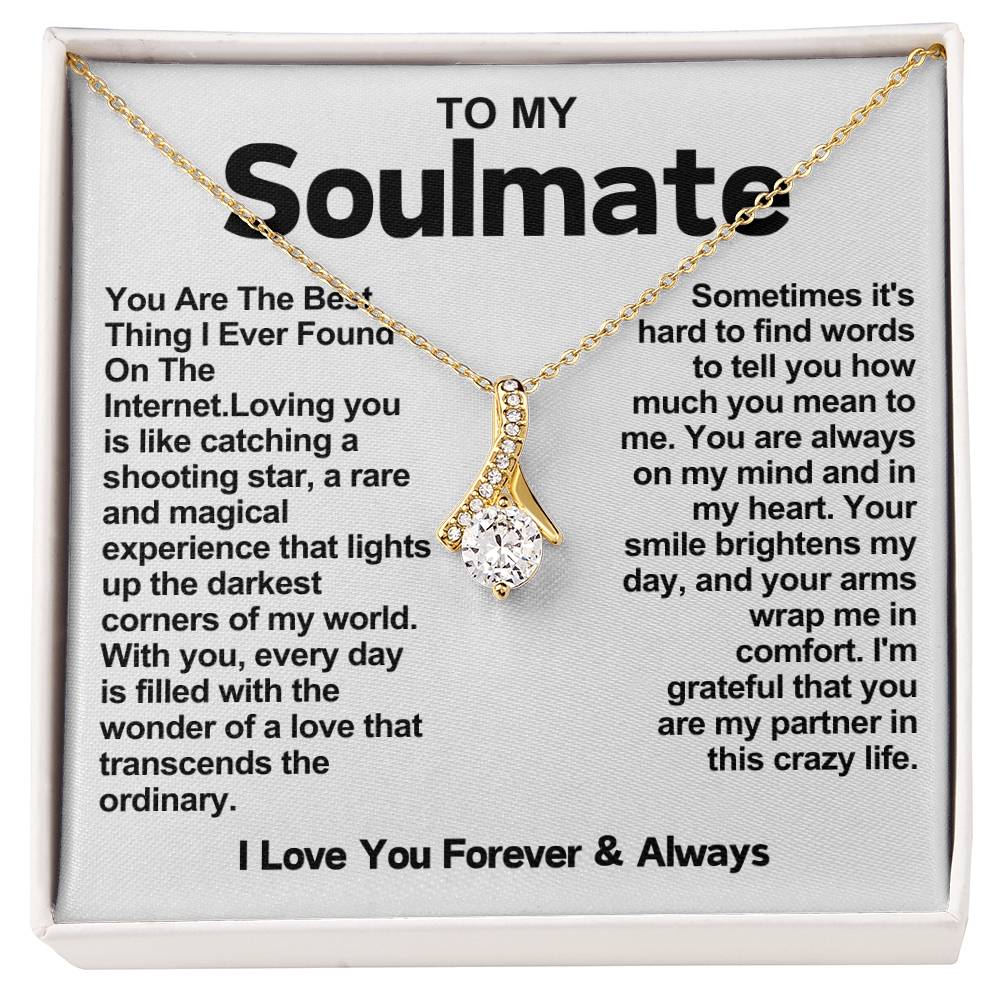 To My Soulmate Alluring Beauty Necklace- You Are The Best Thing I Found On The Internet