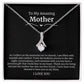 To My Amazing Mother Alluring Beauty Necklace
