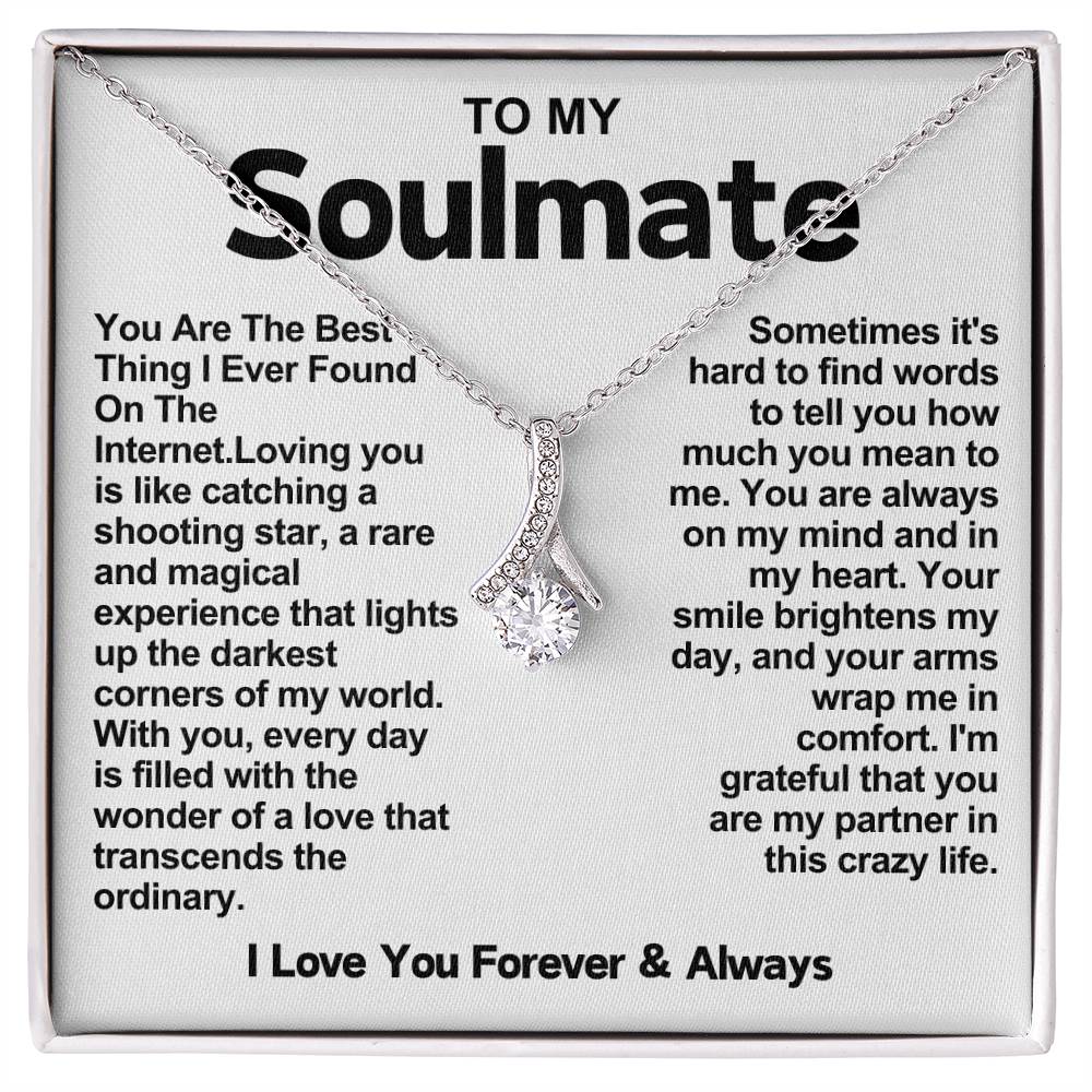 To My Soulmate Alluring Beauty Necklace- You Are The Best Thing I Found On The Internet