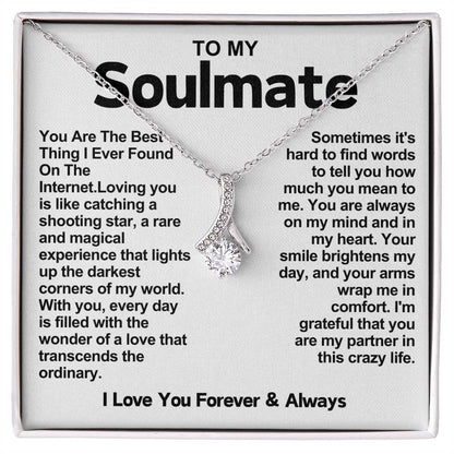 To My Soulmate Alluring Beauty Necklace- You Are The Best Thing I Found On The Internet