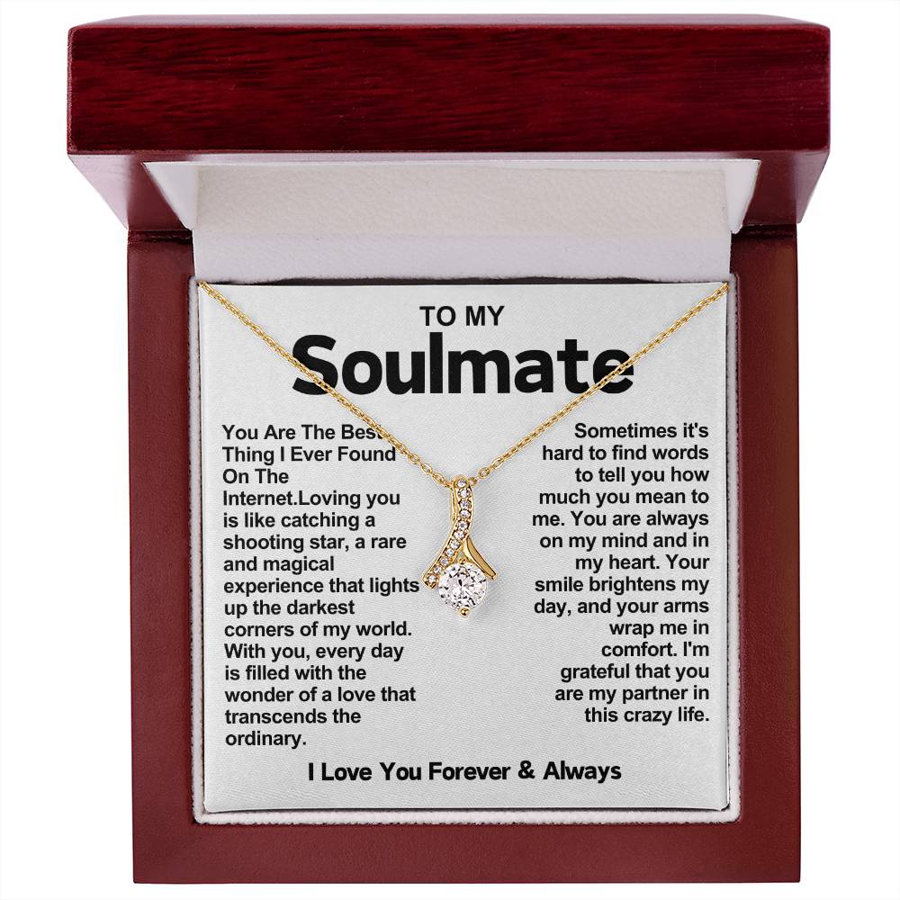 To My Soulmate Alluring Beauty Necklace- You Are The Best Thing I Found On The Internet