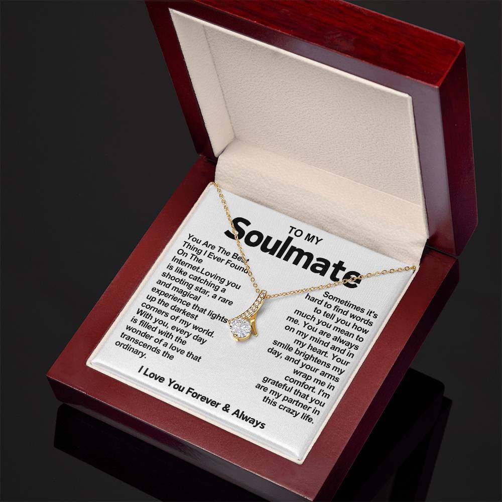 To My Soulmate Alluring Beauty Necklace- You Are The Best Thing I Found On The Internet