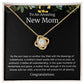 To An Amazing New Mom Love Knot Necklace