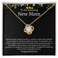 To An Amazing New Mom Love Knot Necklace