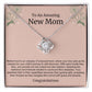 To An Amazing New Mom Love Knot Necklace