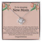 To An Amazing New Mom Love Knot Necklace