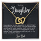 To My Daughter Hearts Necklace
