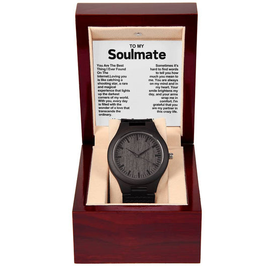 To My Soulmate Wooden Watch- You Are The Best Thing I Ever Found On The Internet