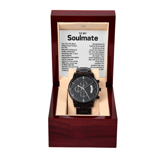 To My Soulmate Black Chronograph Watch- You Are The Best Thing I Ever Found On The Internet