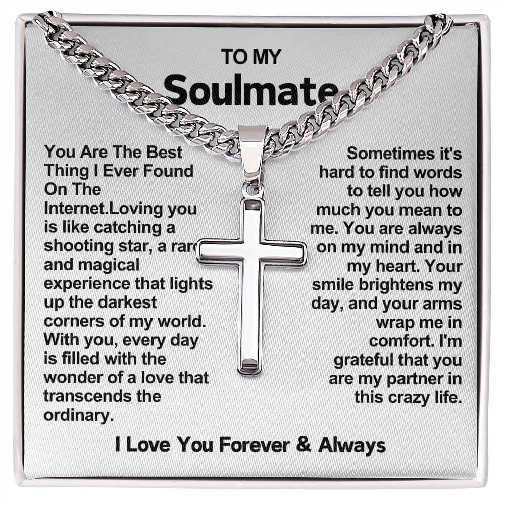 Soulmate Cross Necklace on Cuban Chain- You Are The Best Thing I Ever Found On The Internet