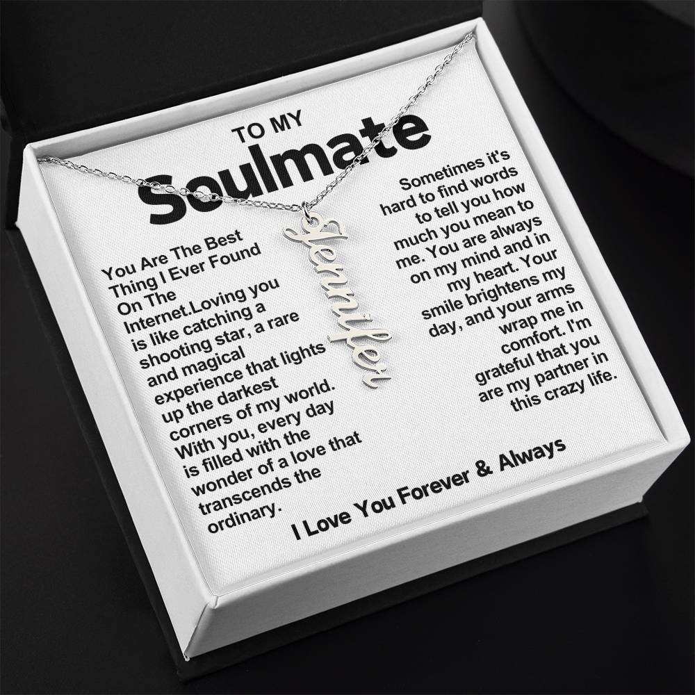 To My Soulmate Vertical Name Necklace- You Are The Best Thing I Ever Found On The Internet