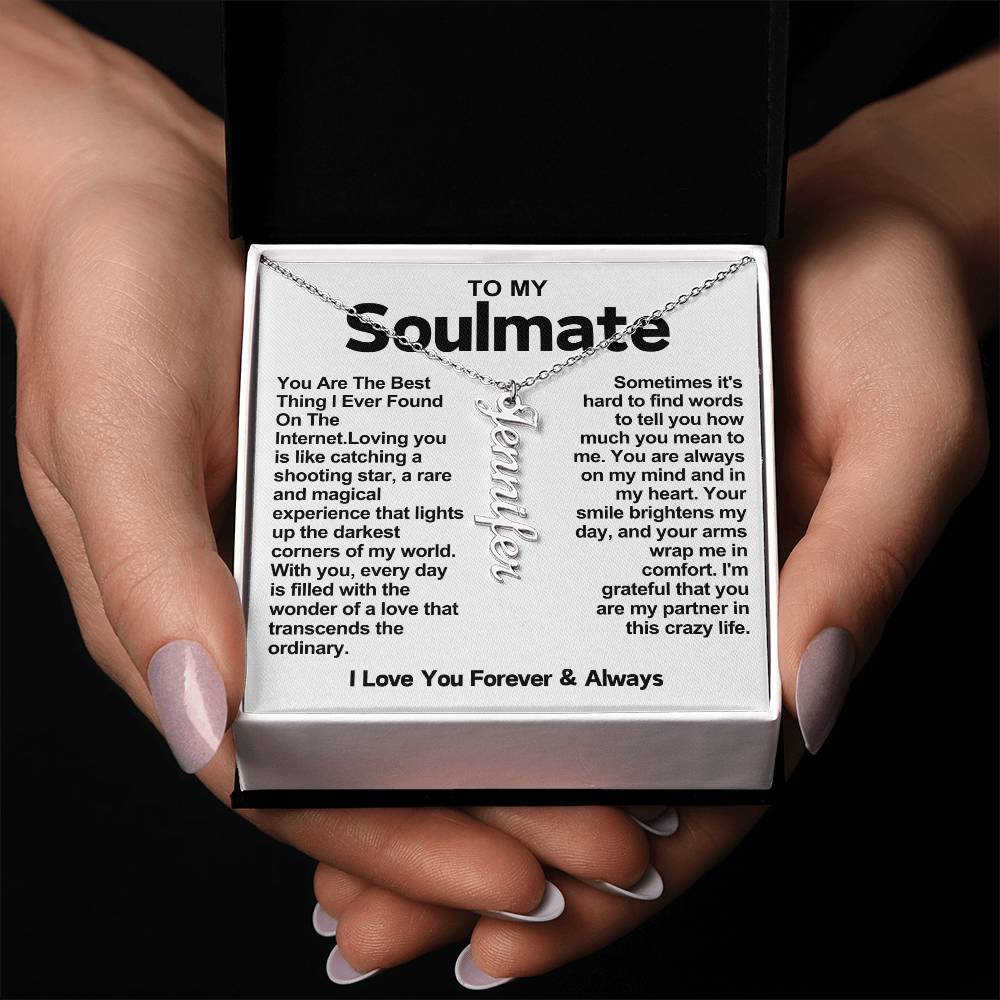 To My Soulmate Vertical Name Necklace- You Are The Best Thing I Ever Found On The Internet