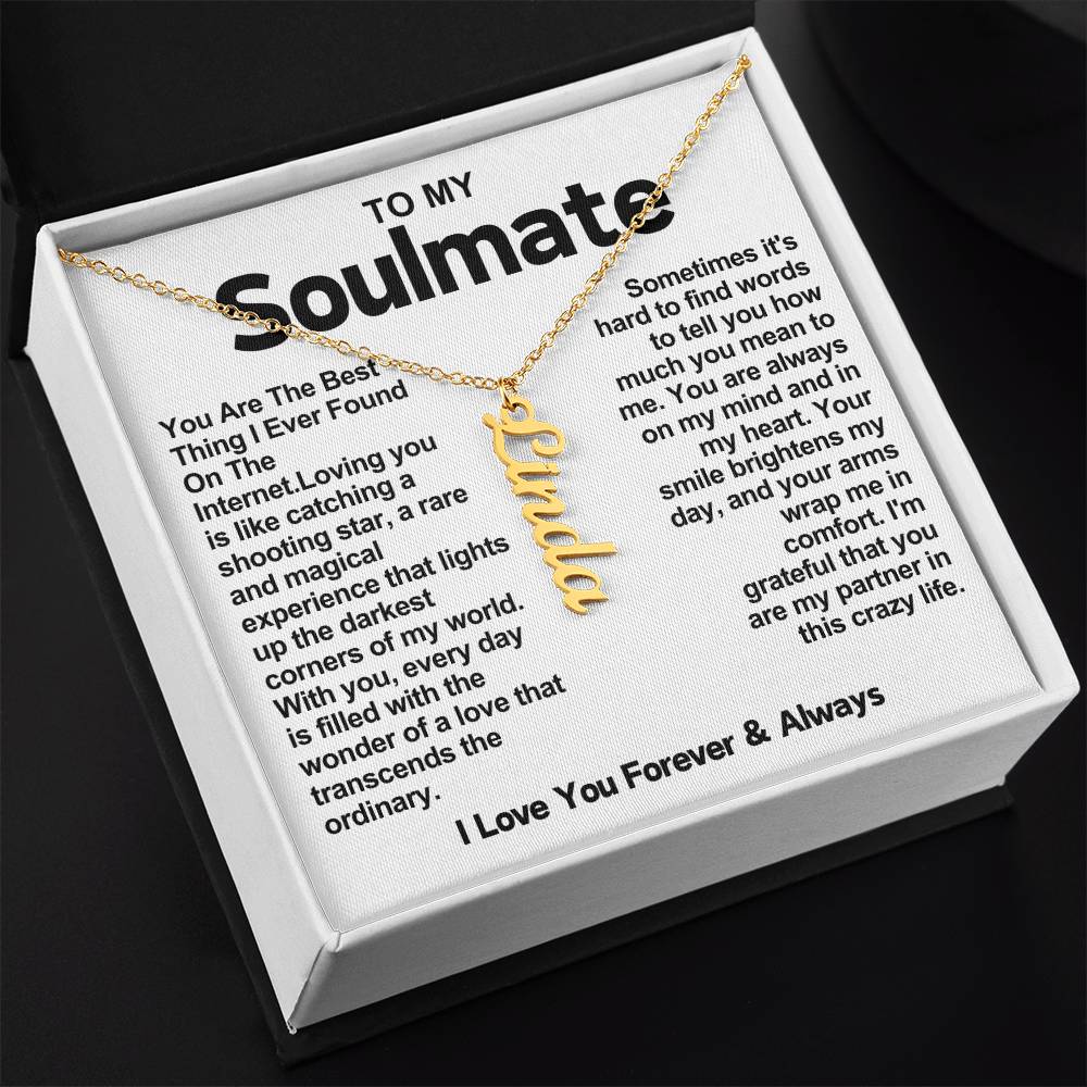 To My Soulmate Vertical Name Necklace- You Are The Best Thing I Ever Found On The Internet