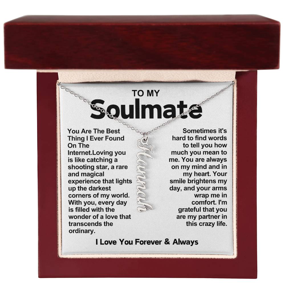 To My Soulmate Vertical Name Necklace- You Are The Best Thing I Ever Found On The Internet