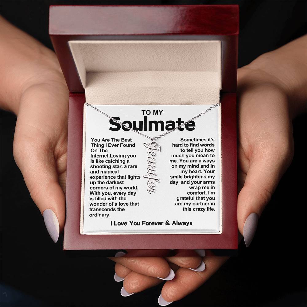 To My Soulmate Vertical Name Necklace- You Are The Best Thing I Ever Found On The Internet